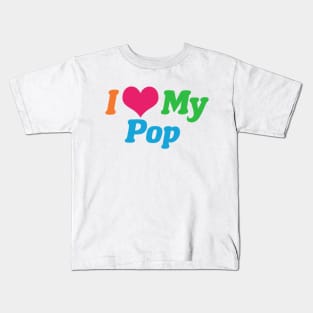 I Love My Pop Kids T-Shirt